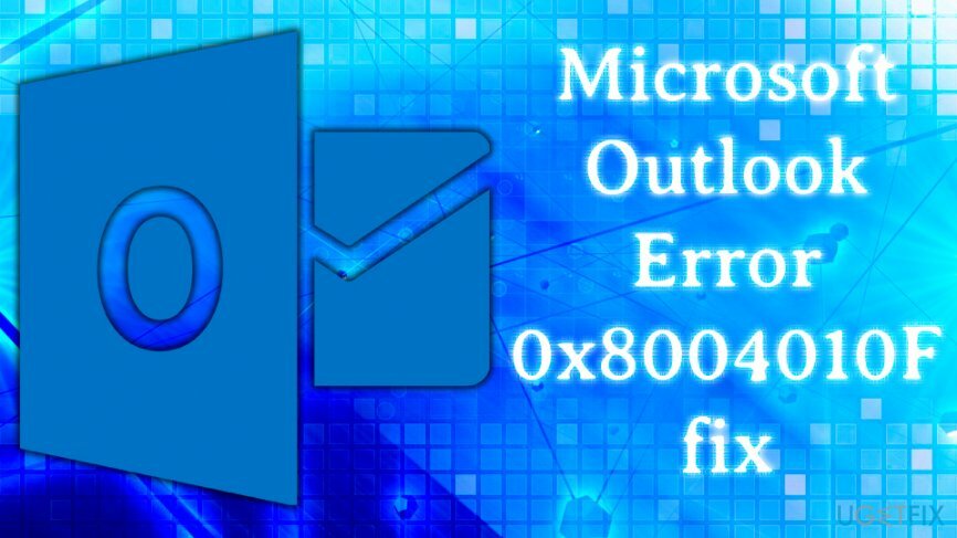 תקן את שגיאת Microsoft Outlook 0x8004010F