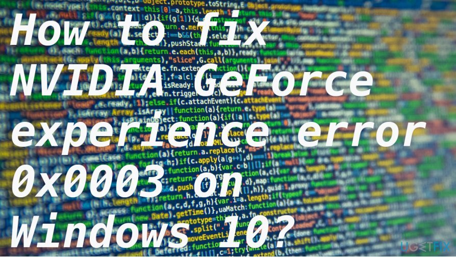NVIDIA GeForce გამოცდილების შეცდომა 0x0003 