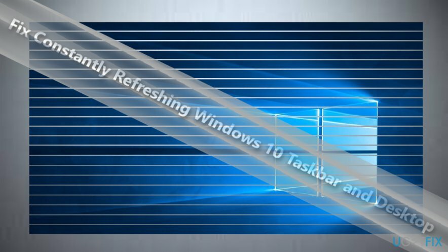 Sürekli olarak yenilenen Windows 10 görev çubuğu ve masaüstü, birkaç sorunun göstergesi olabilir