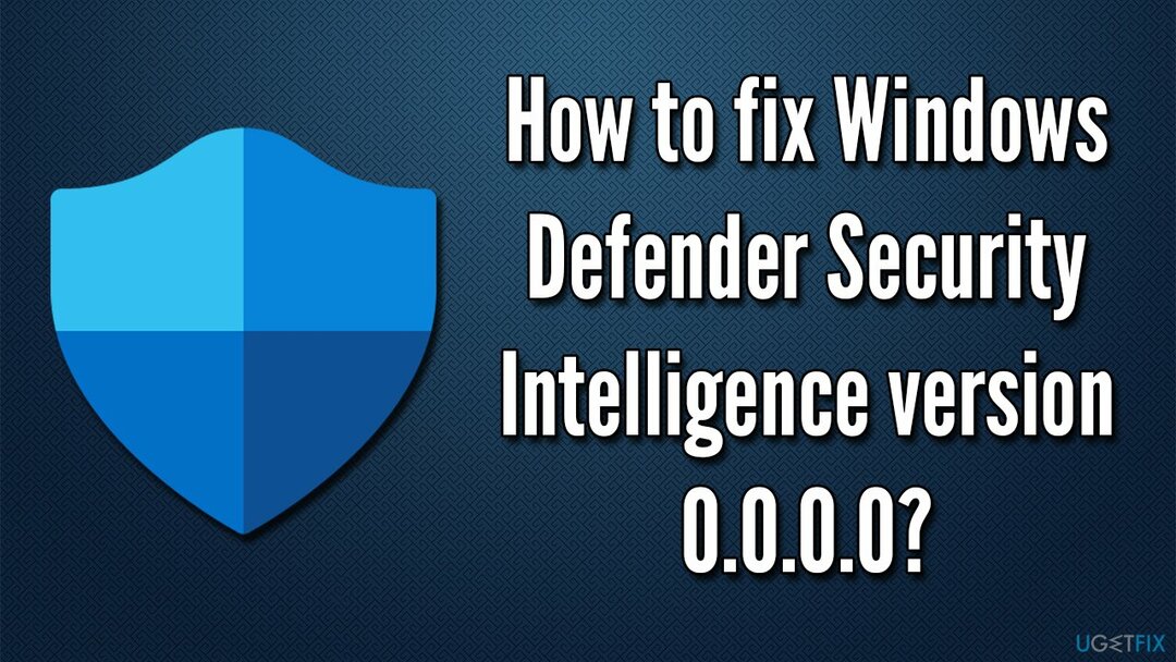 Windows Defender Security Intelligence 버전 0.0.0.0을 수정하는 방법은 무엇입니까?