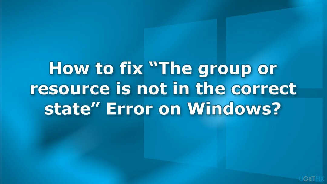 كيفية الإصلاح المجموعة أو المورد ليس في الحالة الصحيحة خطأ في Windows