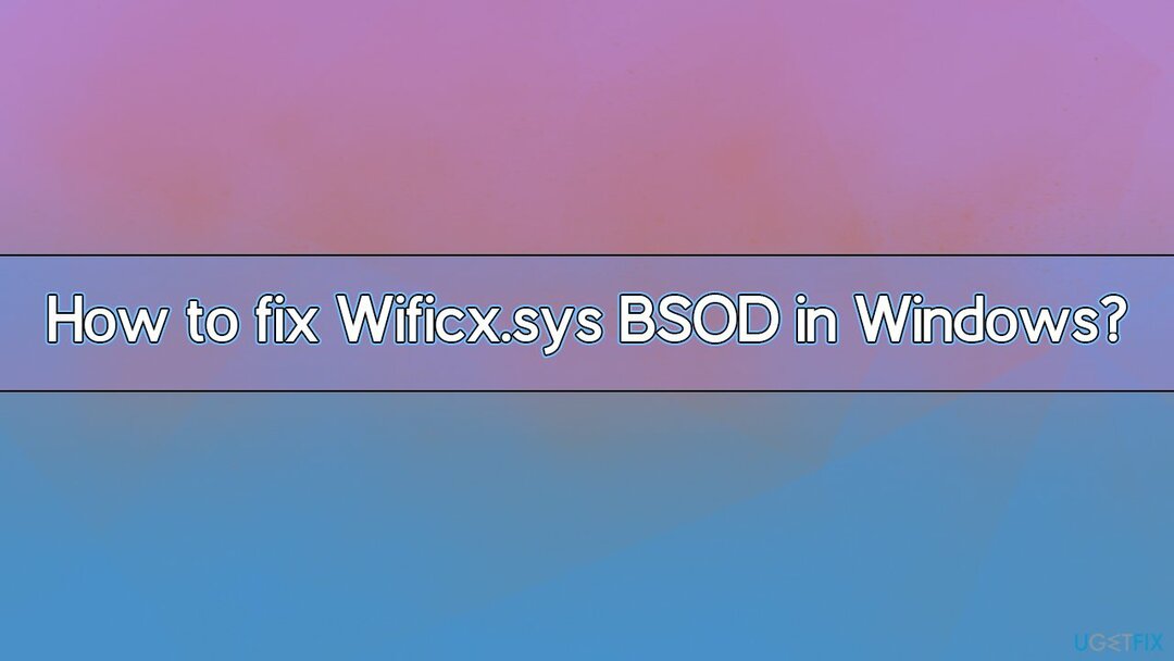 Kuinka korjata Wificx.sys BSOD Windowsissa?