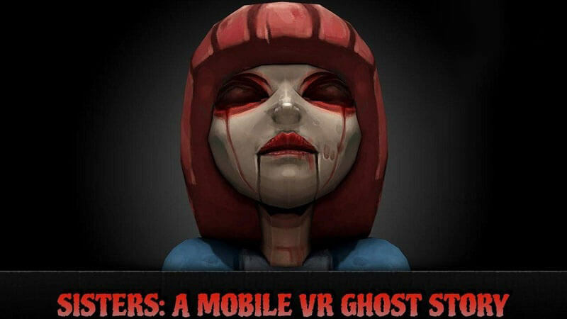 Sisters – เกม VR สำหรับ Android สยองขวัญที่ดีที่สุด