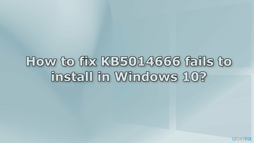 KB5014666 parandamine ei õnnestu Windows 10-s installida