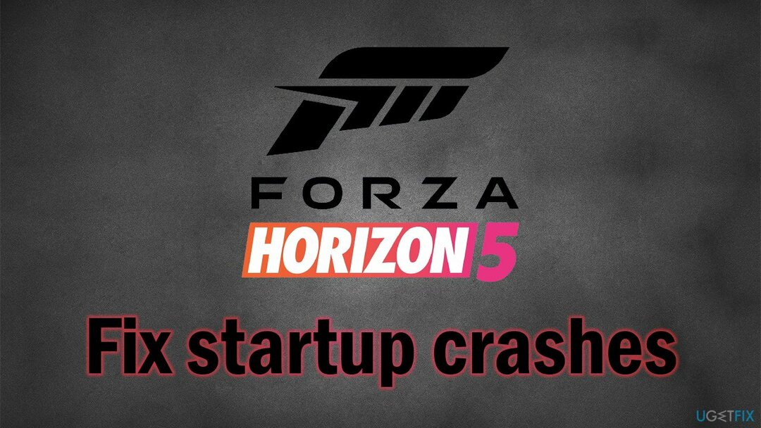 Forza Horizon 5 시작 충돌을 해결하는 방법은 무엇입니까?