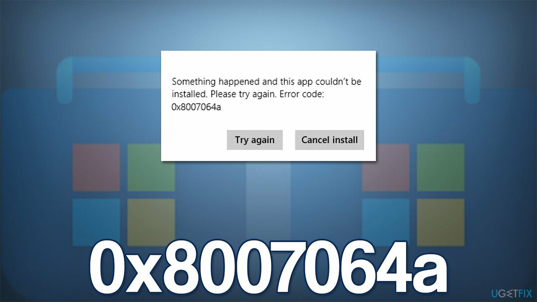 ¿Cómo reparar el error de Microsoft Store 0x8007064a?