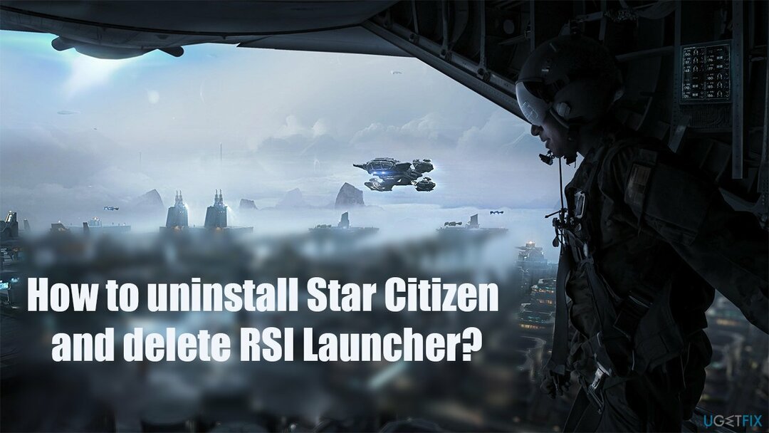Kuinka poistaa Star Citizen ja poistaa RSI Launcher?