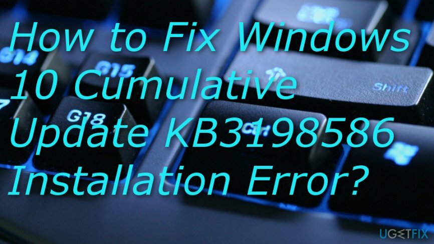 แก้ไขข้อผิดพลาดในการติดตั้ง Windows 10 Cumulative Update KB3198586