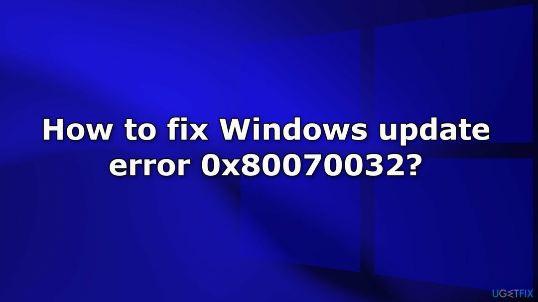 כיצד לתקן את שגיאת Windows Update 0x80070032