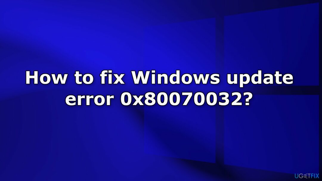 Cómo reparar el error de actualización de Windows 0x80070032