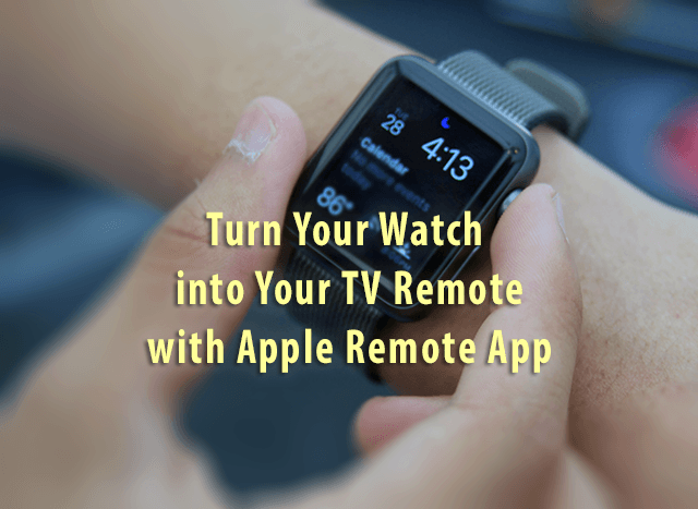 นาฬิกาของคุณคือรีโมททีวีของคุณด้วย Apple Remote App