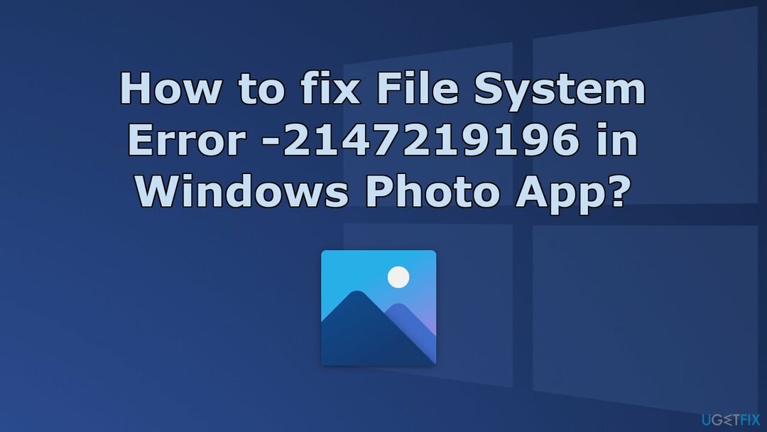 Cum se remediază eroarea sistemului de fișiere -2147219196 în aplicația Windows Photo?