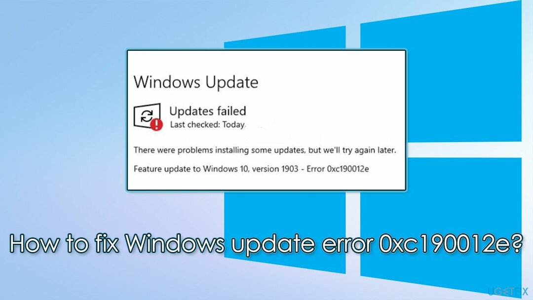 Πώς να διορθώσετε το σφάλμα ενημέρωσης των Windows 0xc190012e;