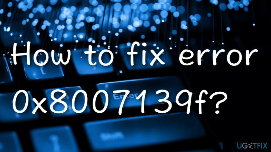 Opravte chybu 0x8007139f ručne alebo automaticky