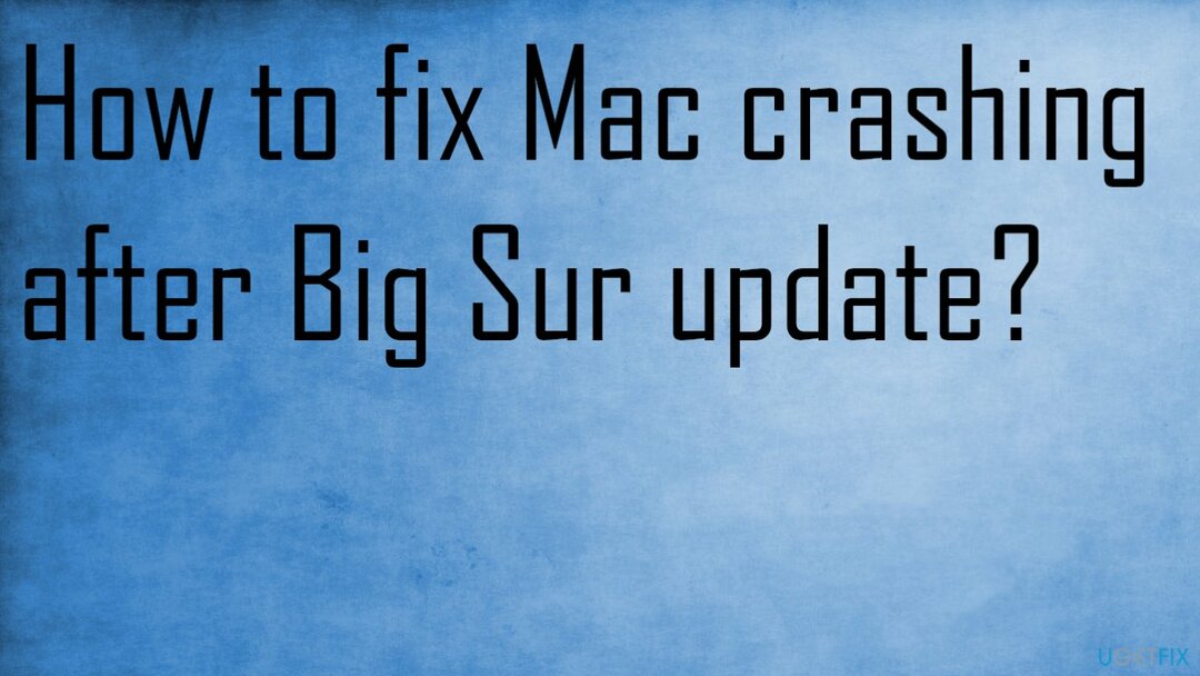 Mac kaatuu usein Big Sur -päivityksen jälkeen