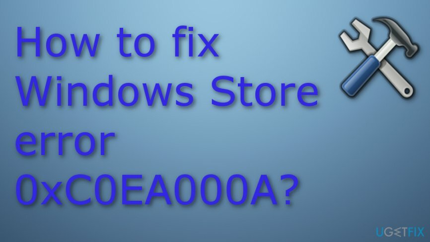 תקן את שגיאת Windows Store 0xC0EA000A