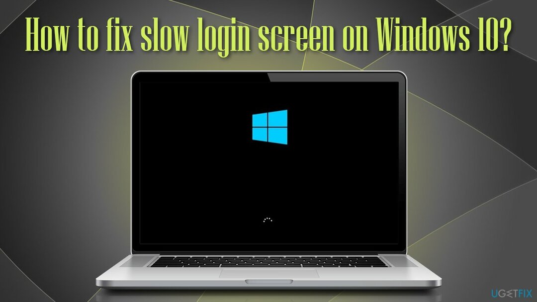 विंडोज 10 में स्लो लॉगइन स्क्रीन को कैसे ठीक करें?
