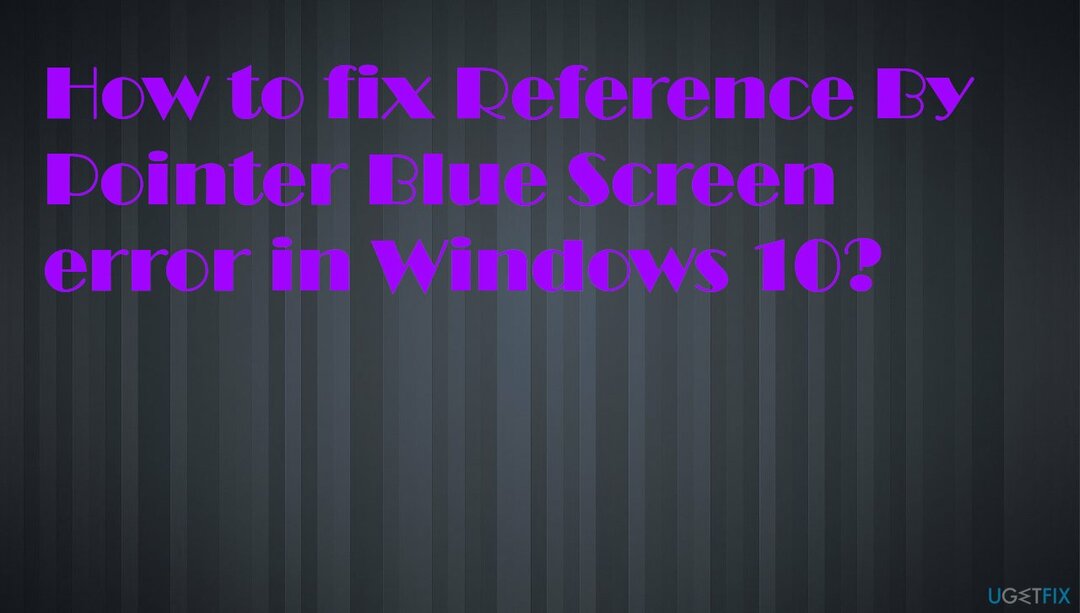 Referencia mutatóval Kék képernyő hiba a Windows 10 rendszerben