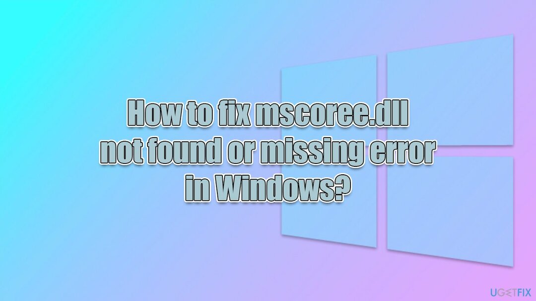 Windows에서 mscoree.dll을 찾을 수 없거나 누락된 오류를 수정하는 방법은 무엇입니까?