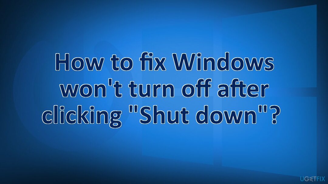 วิธีแก้ไข Windows ไม่ปิดหลังจากคลิก " ปิดเครื่อง"