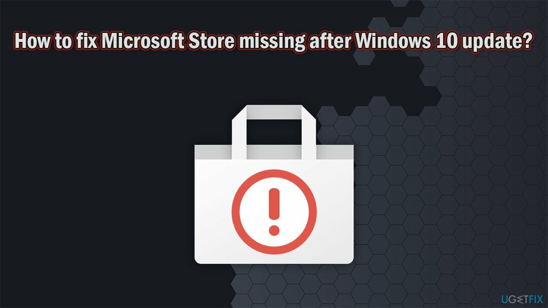Windows 10 업데이트 후 누락된 Microsoft Store를 수정하는 방법은 무엇입니까?