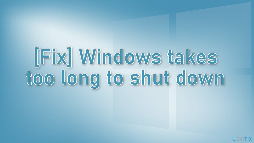 Fix Windows tager for lang tid at lukke ned