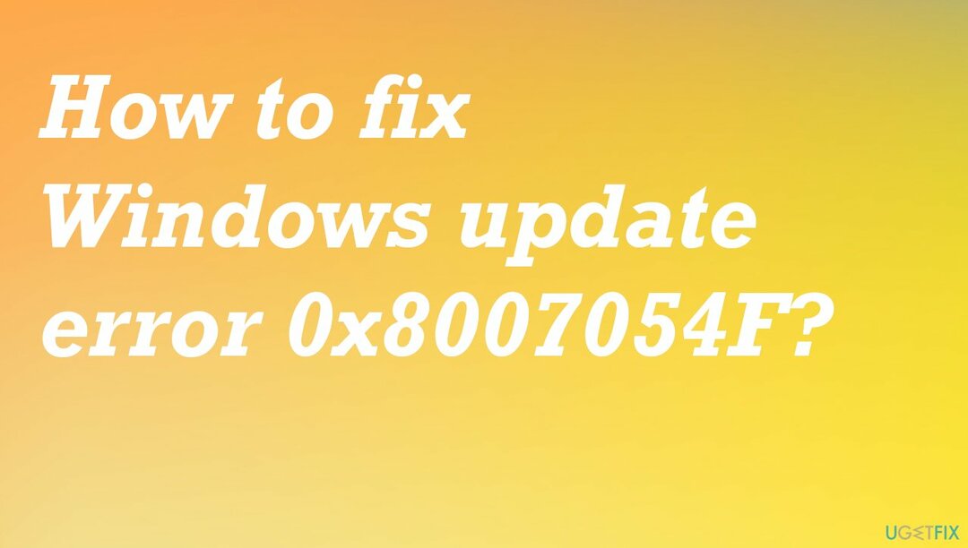 Windows अद्यतन त्रुटि 0x8007054F