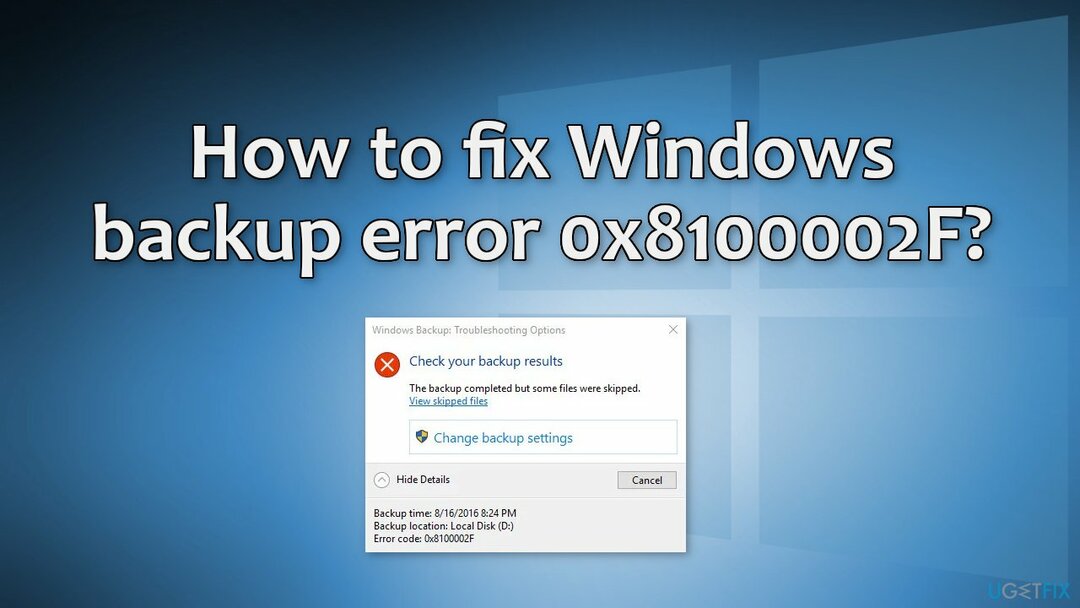 როგორ დავაფიქსიროთ Windows-ის სარეზერვო შეცდომა 0x8100002F?