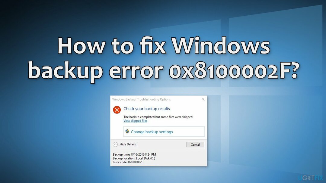 كيفية إصلاح خطأ النسخ الاحتياطي لنظام Windows 0x8100002F؟