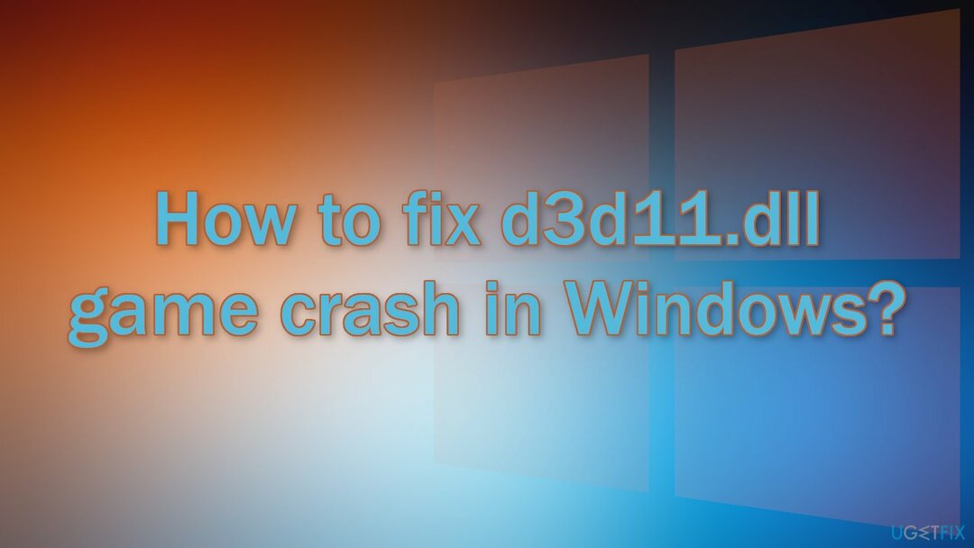 Ako opraviť zlyhanie hry d3d11.dll v systéme Windows? 