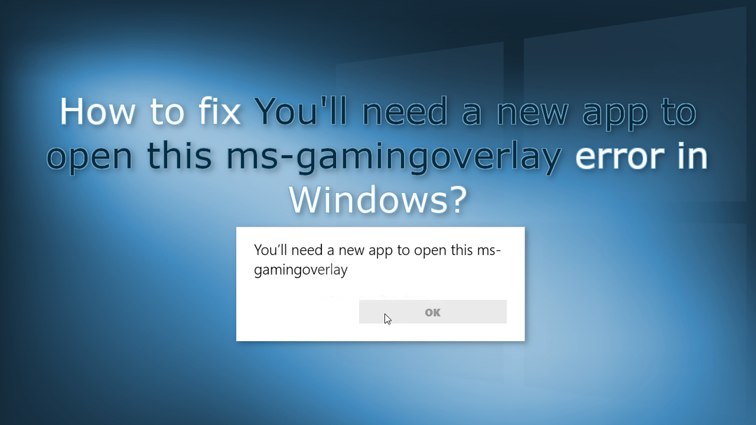 Windows에서 이 ms-gamingoverlay 오류를 열려면 새 앱이 필요합니다.