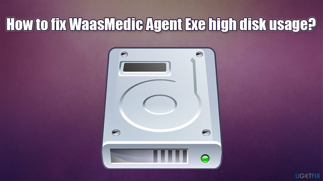 Bagaimana cara memperbaiki penggunaan disk tinggi WaasMedic Agent Exe? 