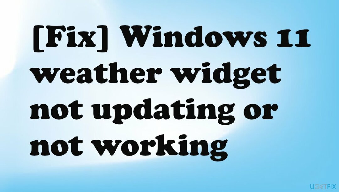 Widget počasí ve Windows 11 se neaktualizuje nebo nefunguje