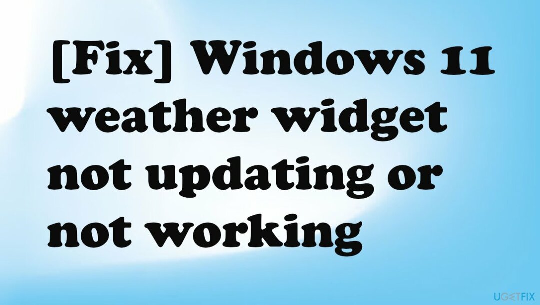 Windows 11:n sää-widget ei päivity tai ei toimi