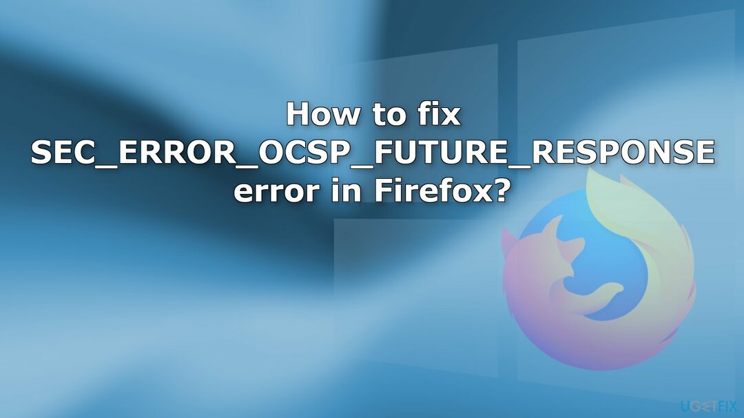 SEC ERROR OCSP FUTURE RESPONSE -virheen korjaaminen Firefoxissa