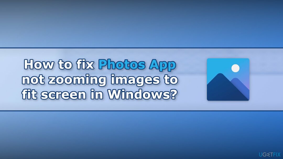 Како да поправите апликацију Фотографије која не зумира слике да би се уклопиле на екран у Виндовс-у