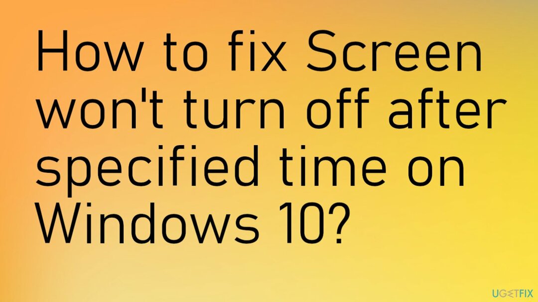 ეკრანი არ გამოირთვება Windows-ზე მითითებული დროის შემდეგ