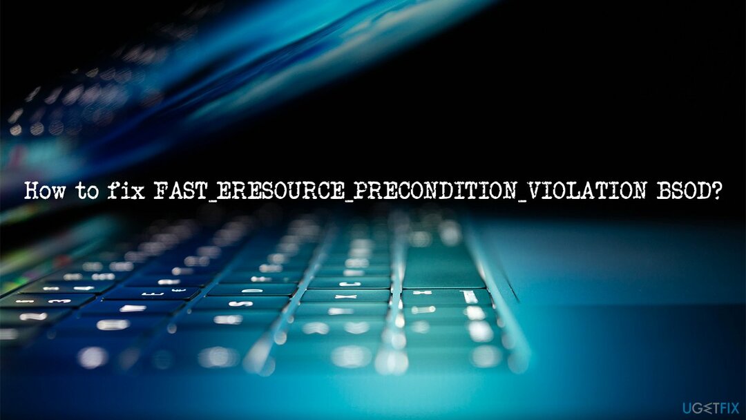 Windows 10에서 FAST_ERESOURCE_PRECONDITION_VIOLATION 오류를 수정하는 방법은 무엇입니까?