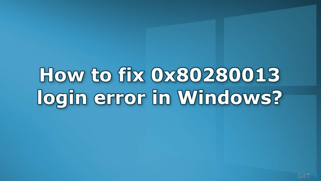 Windows에서 0x80280013 로그인 오류를 수정하는 방법