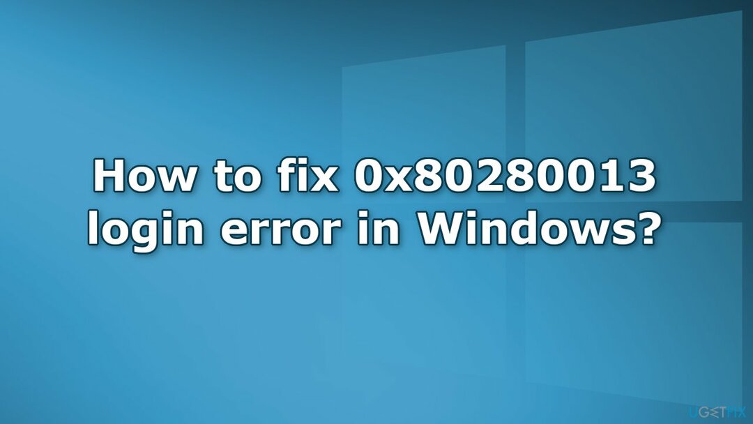 כיצד לתקן שגיאת כניסה 0x80280013 ב-Windows